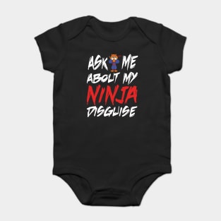 Ask me about my ninja disguise Baby Bodysuit